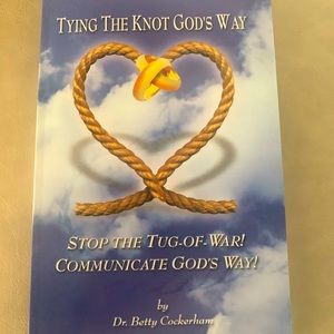Tying The Knot God’s Way Dr.Betty Cockerham Keys